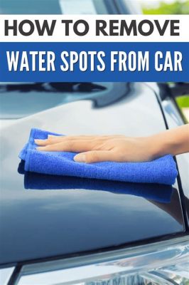 How to Remove Water Spots on Car: A Journey Through the Mysteries of Automotive Aesthetics